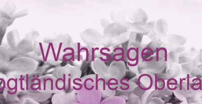 Wahrsagen Vogtländisches Oberland | Top-Experten für Kartenlegen, Wahrsagen, Hellsehen, Zukunftsdeutung.